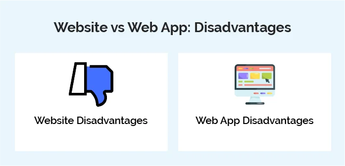 Website vs Web App Disadvantages