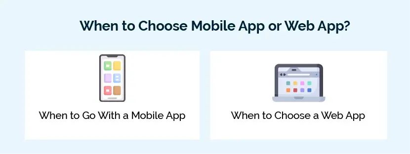 When to Choose Mobile App or Web App