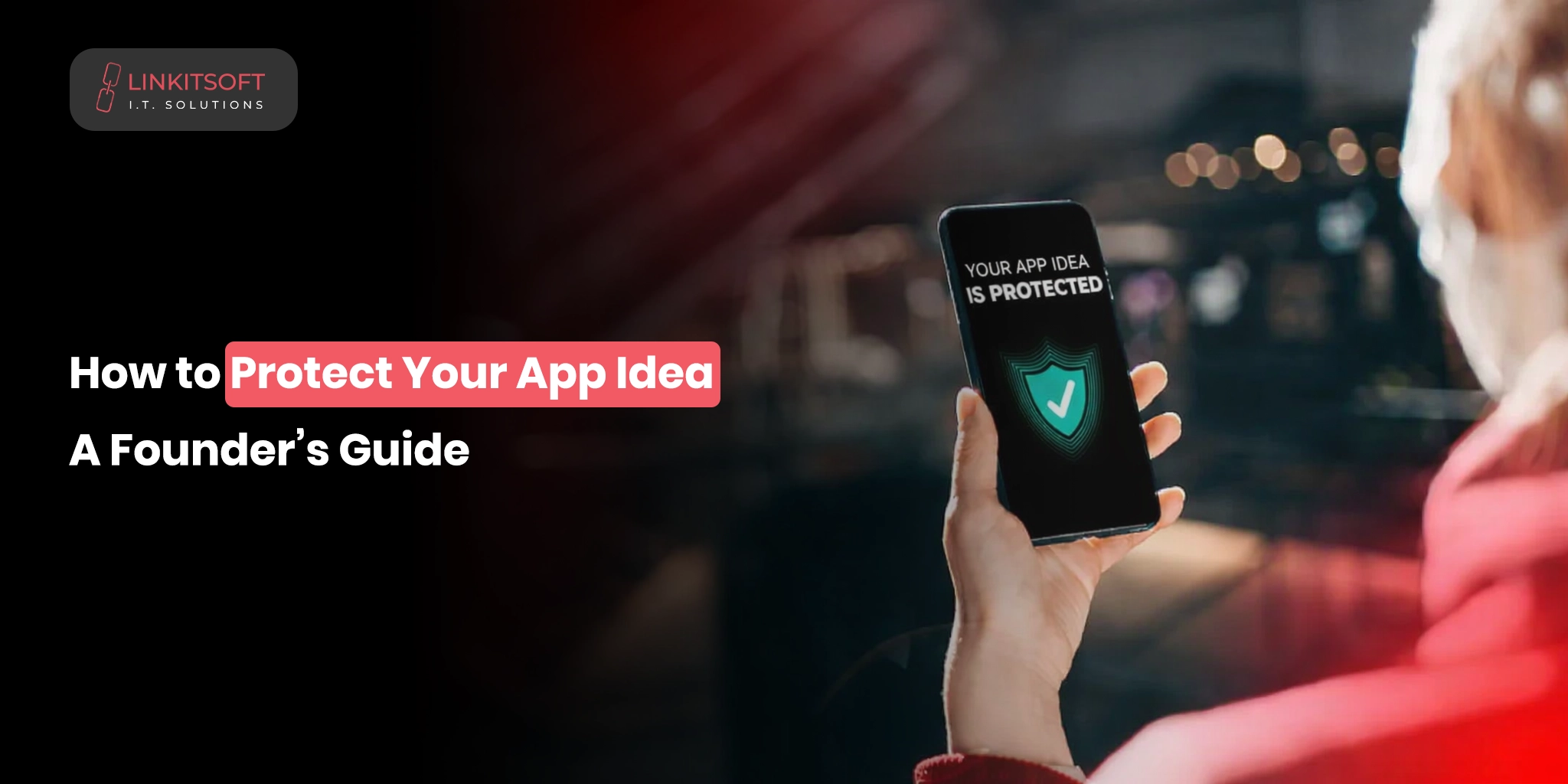 How to Protect Your App Idea: A Founder’s Guide