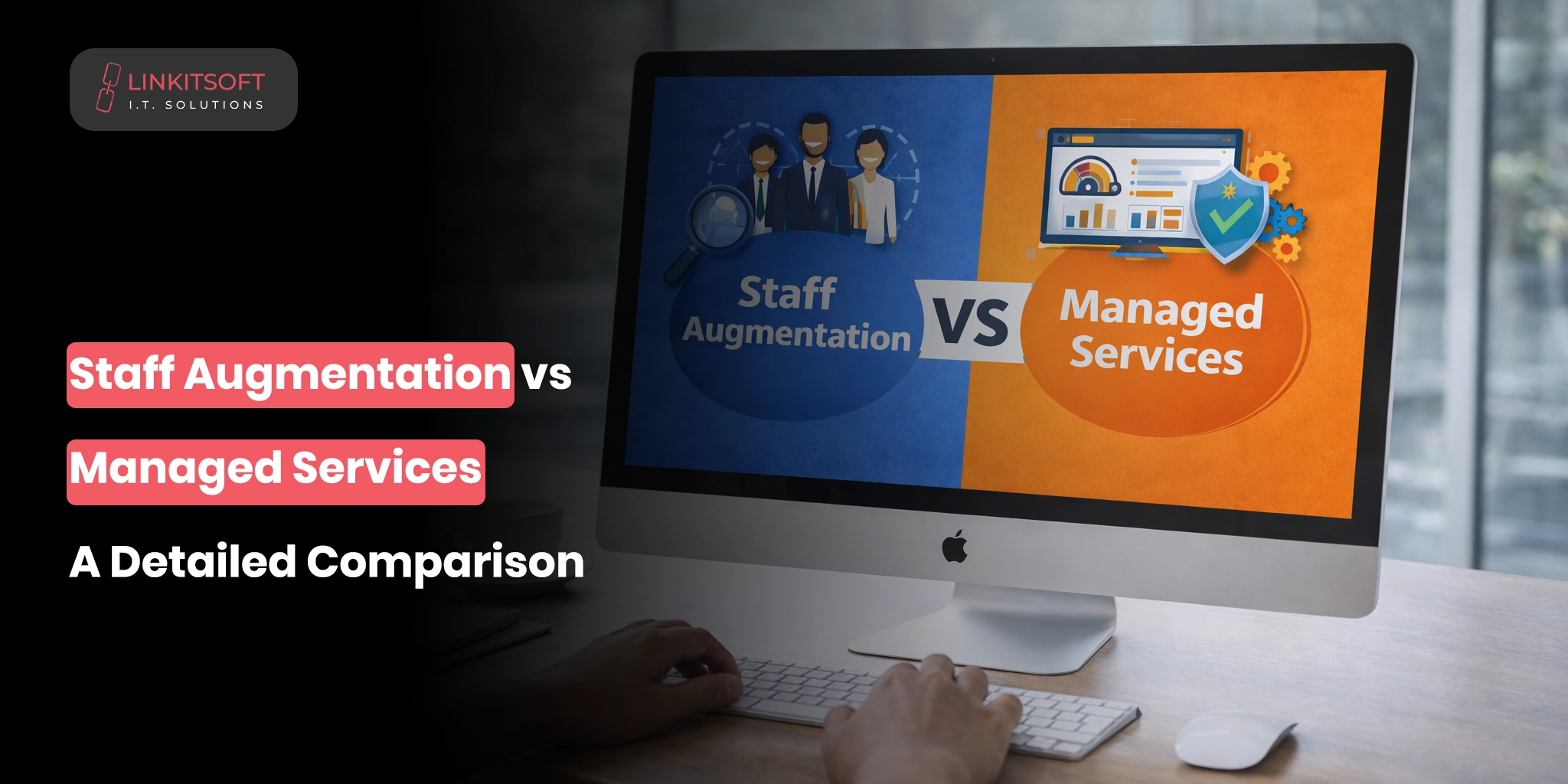 Staff Augmentation vs Managed Services: A Detailed Comparison
