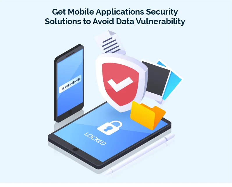 Get Mobile Applications Security Solutions to Avoid Data Vulnerability