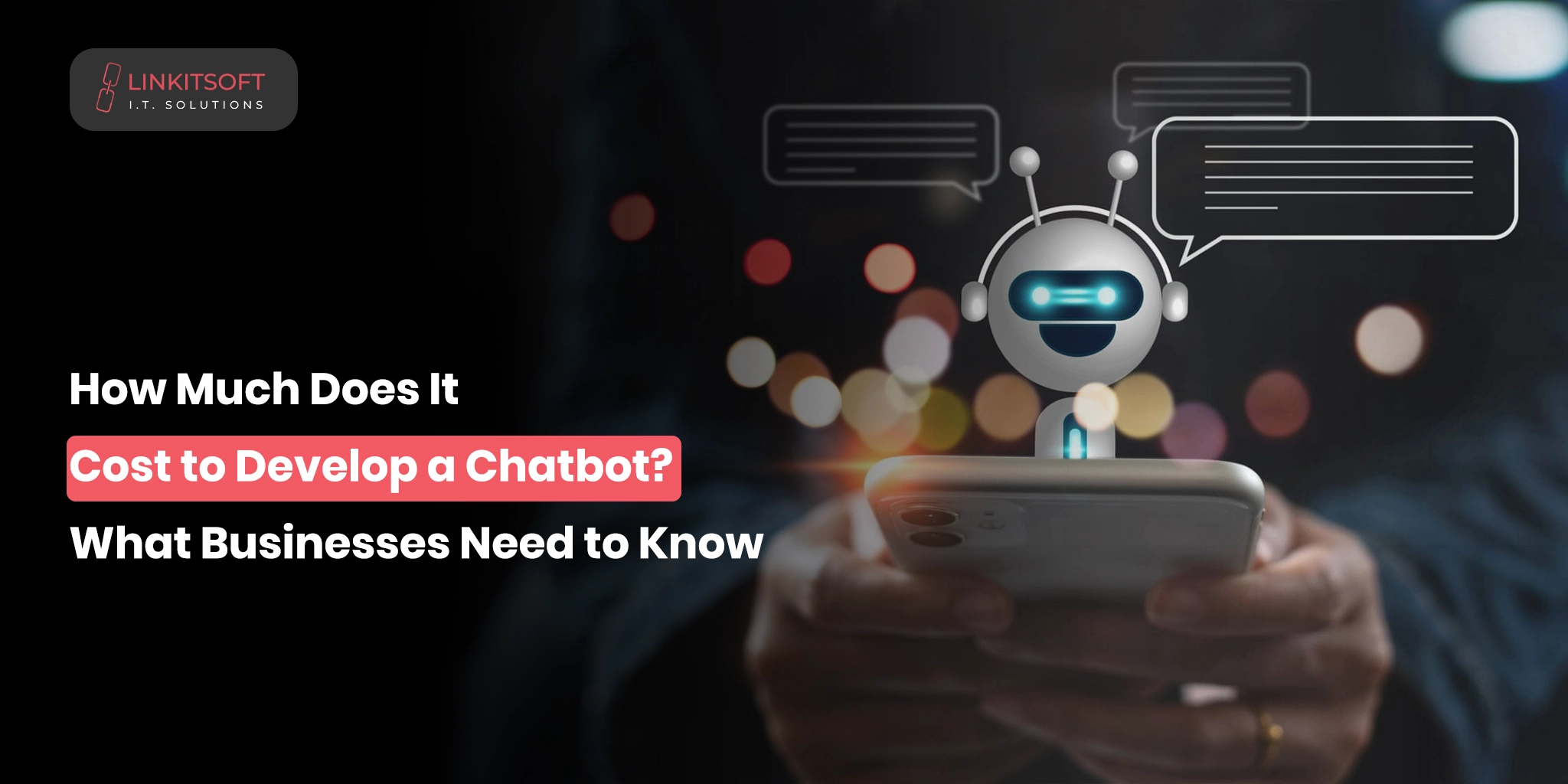 How Much Does It Cost to Develop a Chatbot? What Businesses Need to Know